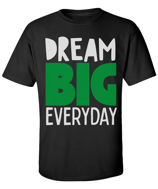 DREAM BIG T-SHIRT
