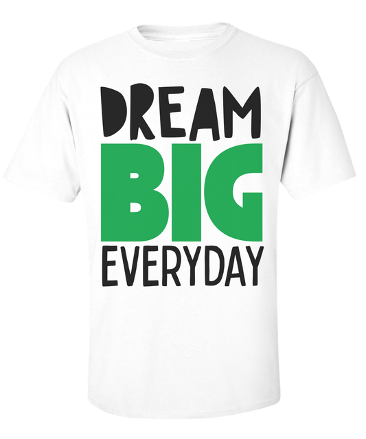 DREAM BIG T-SHIRT